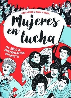 MUJERES EN LUCHA.150 AÑOS DE REIVINDICACIÓN FEMINISTA | 9788491871439 | BREEN,MARTA/JORDAHL,JENNY | Libreria Geli - Librería Online de Girona - Comprar libros en catalán y castellano