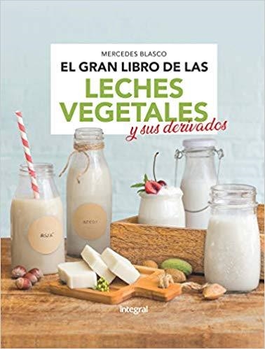 EL GRAN LIBRO DE LAS LECHES VEGETALES | 9788491181552 | BLASCO GIMENO,MERCEDES | Libreria Geli - Librería Online de Girona - Comprar libros en catalán y castellano