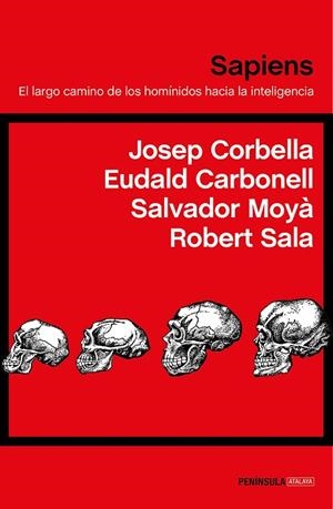 SAPIENS.EL LARGO CAMINO DE LOS HOMÍNIDOS HACIA LA INTELIGENCIA | 9788499427430 | CARBONELL,EUDALD/MOYÀ,SALVADOR/SALA,ROBERT/CORBELLA DOMÈNECH,JOSEP | Llibreria Geli - Llibreria Online de Girona - Comprar llibres en català i castellà