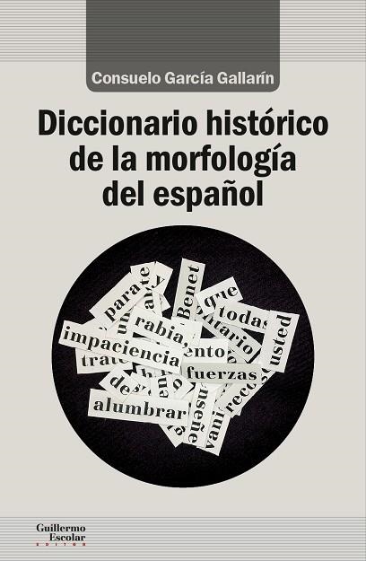 DICCIONARIO HISTÓRICO DE LA MORFOLOGÍA DEL ESPAÑOL | 9788417134532 | GARCÍA GALLARÍN,CONSUELO | Libreria Geli - Librería Online de Girona - Comprar libros en catalán y castellano