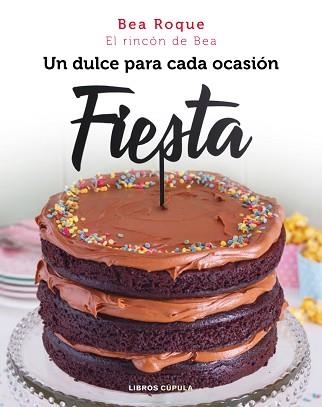 FIESTA.UN DULCE PARA CADA OCASIÓN | 9788448025083 | ROQUE,BEATRIZ | Libreria Geli - Librería Online de Girona - Comprar libros en catalán y castellano