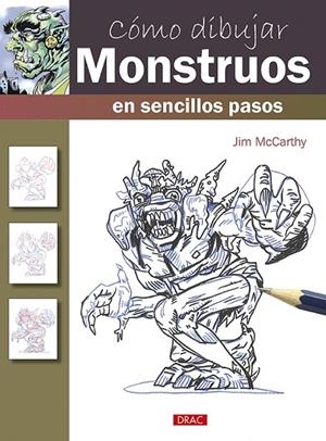 CÓMO DIBUJAR MONSTRUOS EN SENCILLOS PASOS | 9788498746075 | MCCARTHY,JIM | Libreria Geli - Librería Online de Girona - Comprar libros en catalán y castellano