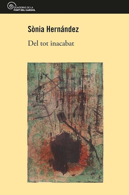 DEL TOT INACABAT | 9788490347799 | HERNÁNDEZ,SÒNIA | Libreria Geli - Librería Online de Girona - Comprar libros en catalán y castellano