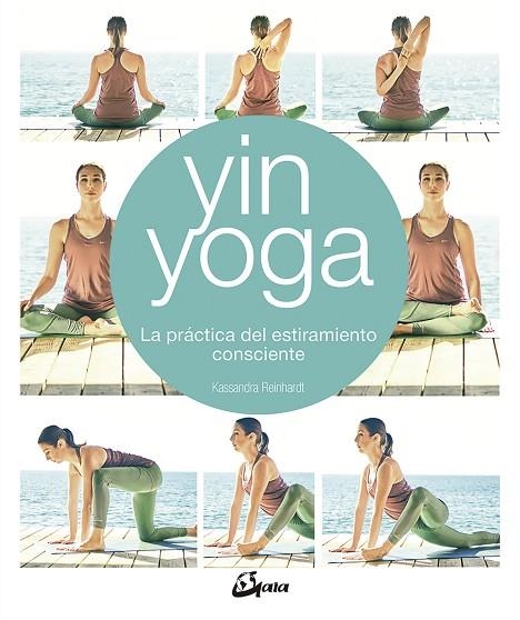 YIN YOGA.LA PRÁCTICA DEL ESTIRAMIENTO CONSCIENTE | 9788484457428 | REINHARDT,KASSANDRA | Libreria Geli - Librería Online de Girona - Comprar libros en catalán y castellano