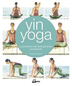 YIN YOGA.LA PRÁCTICA DEL ESTIRAMIENTO CONSCIENTE | 9788484457428 | REINHARDT,KASSANDRA | Llibreria Geli - Llibreria Online de Girona - Comprar llibres en català i castellà