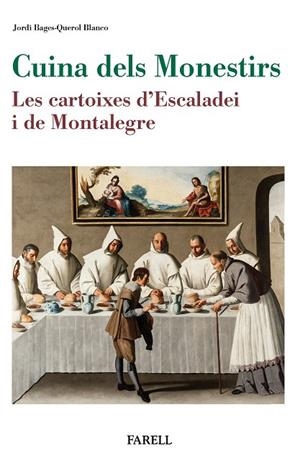 CUINA DELS MONESTIRS.LES CARTOIXES D'ESCALADEI I MONTALEGRE | 9788417116071 | BAGES-QUEROL BLANCO,JORDI | Llibreria Geli - Llibreria Online de Girona - Comprar llibres en català i castellà