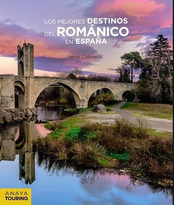 LOS MEJORES DESTINOS DEL ROMÁNICO EN ESPAÑA | 9788491581581 | COBREROS,JAIME | Libreria Geli - Librería Online de Girona - Comprar libros en catalán y castellano
