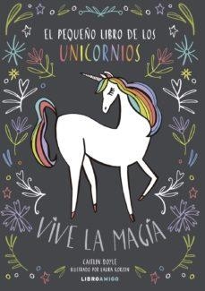 EL PEQUEÑO LIBRO DE LOS UNICORNIOS.VIVE LA MAGIA | 9788499175478 | DOYLE,CAITLIN | Libreria Geli - Librería Online de Girona - Comprar libros en catalán y castellano