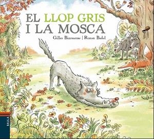 EL LLOP GRIS I LA MOSCA | 9788447937417 | BIZOUERNE,GILLES | Llibreria Geli - Llibreria Online de Girona - Comprar llibres en català i castellà