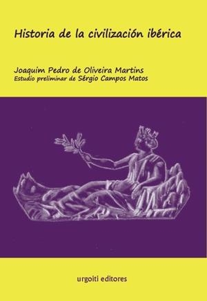 HISTORIA DE LA CIVILIZACIÓN IBÉRICA | 9788494629655 | DE OLIVEIRA MARTINS,JOAQUIM PEDRO | Llibreria Geli - Llibreria Online de Girona - Comprar llibres en català i castellà