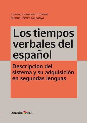 LOS TIEMPOS VERBALES DEL ESPAÑOL.DESCRIPCIÓN DEL SISTEMA Y SU ADQUISICIÓN EN SEGUNDAS LENGUAS | 9788417219819 | COMAJOAN COLOMÉ,LLORENÇ/PÉREZ SALDAÑA,MANUEL | Llibreria Geli - Llibreria Online de Girona - Comprar llibres en català i castellà