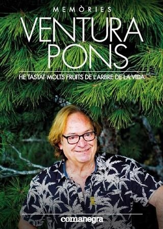 HE TASTAT MOLTS FRUITS DE L'ARBRE DE LA VIDA.MEMÒRIES | 9788417188740 | PONS,VENTURA | Libreria Geli - Librería Online de Girona - Comprar libros en catalán y castellano