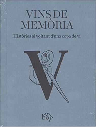VINS DE MEMÒRIA.HISTÒRIES AL VOLTANT D'UNA COPA DE VI | 9788494829932 | Llibreria Geli - Llibreria Online de Girona - Comprar llibres en català i castellà