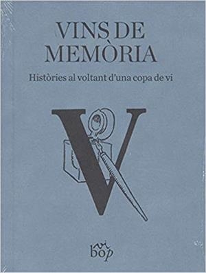 VINS DE MEMÒRIA.HISTÒRIES AL VOLTANT D'UNA COPA DE VI | 9788494829932 | Libreria Geli - Librería Online de Girona - Comprar libros en catalán y castellano