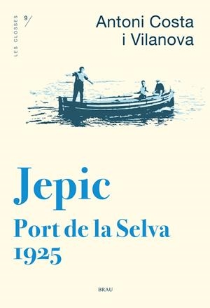 JEPIC.PORT DE LA SELVA 1925 | 9788415885726 | COSTA I VILANOVA,ANTONI | Libreria Geli - Librería Online de Girona - Comprar libros en catalán y castellano