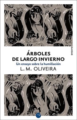ÁRBOLES DE LARGO INVIERNO.UN ENSAYO SOBRE LA HUMILLACIÓN | 9788416876501 | OLIVEIRA,L. M. | Libreria Geli - Librería Online de Girona - Comprar libros en catalán y castellano