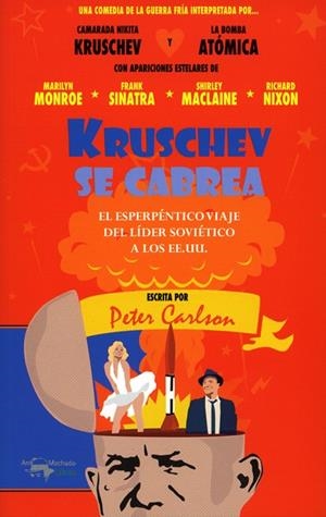 KRUSCHEV SE CABREA.EL ESPERPÉNTICO VIAJE DEL LÍDER SOVIÉTICO A LOS EEUU | 9788477741633 | CARLSON,PETER | Libreria Geli - Librería Online de Girona - Comprar libros en catalán y castellano