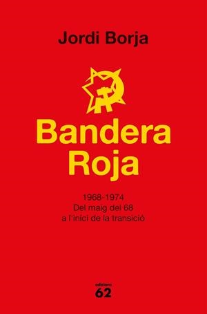 BANDERA ROJA 1968-1974.DEL MAIG DEL 68 A L'INICI DE LA TRANSICIÓ | 9788429777338 | BOJA,JORDI | Llibreria Geli - Llibreria Online de Girona - Comprar llibres en català i castellà