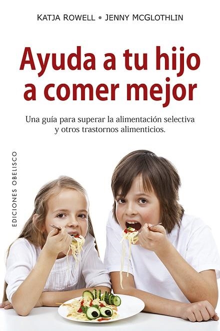 AYUDA A TU HIJO A COMER MEJOR | 9788491114055 | ROWELL,KATJA/MCGLOTHLIN,JENNY | Libreria Geli - Librería Online de Girona - Comprar libros en catalán y castellano