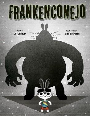 FRANKENCONEJO | 9788491452010 | ESBAUM,JILL | Libreria Geli - Librería Online de Girona - Comprar libros en catalán y castellano