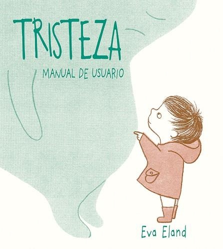 TRISTEZA.MANUAL DE USUARIO | 9788491451907 | ELAND,EVA | Libreria Geli - Librería Online de Girona - Comprar libros en catalán y castellano