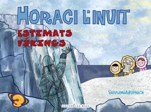 HORACI L'INUIT.ESTIMATS VÍKINGS | 9788417183936 | SARRAMIA,OSCAR/ESPINACH,ANNA | Libreria Geli - Librería Online de Girona - Comprar libros en catalán y castellano