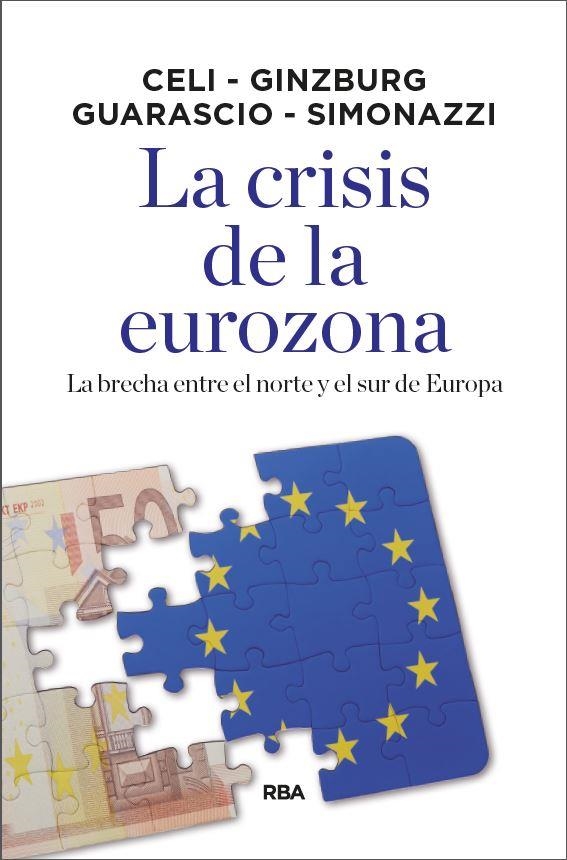 LA CRISIS DE LA EUROZONA | 9788490569092 | CELI,G./GINZBURG,A./GUARASCIO,D./SIMMONAZZI,A. | Libreria Geli - Librería Online de Girona - Comprar libros en catalán y castellano