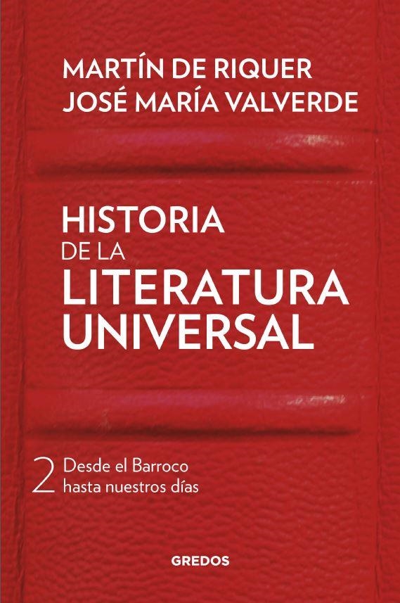 HISTORIA DE LA LITERATURA UNIVERSAL-2.DESDE EL BARROCO HASTA NUESTROS DÍAS | 9788424938413 | DE RIQUER,MARTI/VALVERDE,JOSÉ MARÍA | Libreria Geli - Librería Online de Girona - Comprar libros en catalán y castellano