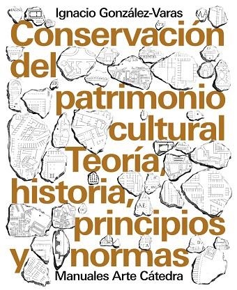 CONSERVACIÓN DEL PATRIMONIO CULTURAL.TEORÍA,HISTORIA,PRINCIPIOS Y NORMAS | 9788437639215 | GONZÁLEZ-VARAS,IGNACIO | Libreria Geli - Librería Online de Girona - Comprar libros en catalán y castellano