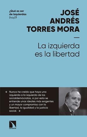 LA IZQUIERDA ES LA LIBERTAD | 9788490975695 | TORRES MORA,JOSÉ ANDRÉS | Libreria Geli - Librería Online de Girona - Comprar libros en catalán y castellano