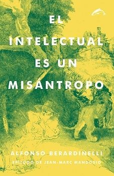 EL INTELECTUAL ES UN MISÁNTROPO | 9788494321702 | BERARDINELLI,ALFONSO | Llibreria Geli - Llibreria Online de Girona - Comprar llibres en català i castellà