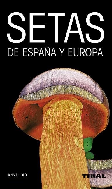 SETAS DE ESPAÑA Y EUROPA | 9788499281759 | LAUX,HANS | Libreria Geli - Librería Online de Girona - Comprar libros en catalán y castellano