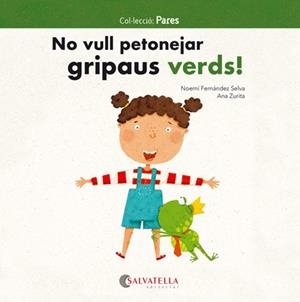 NO VULL PETONEJAR GRIPAUS VERDS! | 9788417091811 | FERNÁNDEZ SELVA,NOEMÍ | Libreria Geli - Librería Online de Girona - Comprar libros en catalán y castellano