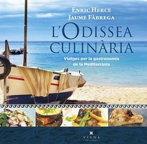 L'ODISSEA CULINÀRIA.VIATGES PER LA GASTRONOMIA DE LA MEDITERRÀNIA | 9788494906619 | HERCE CARMONA,ENRIC/FÀBREGA I COLOM,JAUME | Libreria Geli - Librería Online de Girona - Comprar libros en catalán y castellano