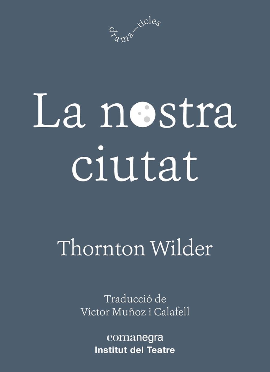 LA NOSTRA CIUTAT | 9788417188726 | WILDER,THORNTON | Libreria Geli - Librería Online de Girona - Comprar libros en catalán y castellano