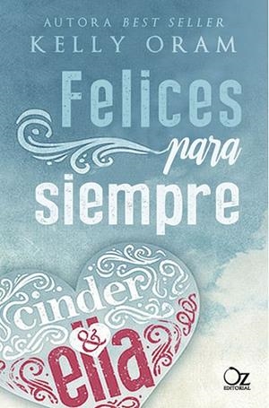 FELICES PARA SIEMPRE | 9788417525002 | ORAM,KELLY | Llibreria Geli - Llibreria Online de Girona - Comprar llibres en català i castellà