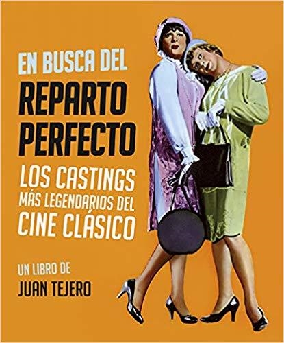 EN BUSCA DEL REPARTO PERFECTO.LOS CASTINGS MÁS LEGENDARIOS DEL CINE CLÁSICO | 9788494785849 | TEJERO GARCIA-TEJERO,JUAN | Llibreria Geli - Llibreria Online de Girona - Comprar llibres en català i castellà