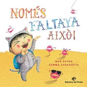 NOMÉS FALTAVA AIXÒ! | 9788417207113 | PAVÓN,MAR | Llibreria Geli - Llibreria Online de Girona - Comprar llibres en català i castellà