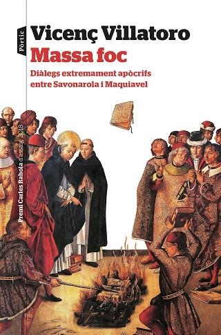 MASSA FOC.DIÀLEGS EXTREMAMENT APÒCRIFS ENTRE SAVONAROLA I MAQUIAVEL | 9788498094251 | VILLATORO,VICENÇ | Libreria Geli - Librería Online de Girona - Comprar libros en catalán y castellano