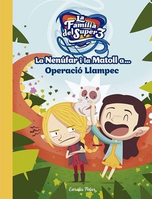 LA NENÚFAR I LA MATOLL A...OPERACIÓ LLAMPEC | 9788491376743 | Llibreria Geli - Llibreria Online de Girona - Comprar llibres en català i castellà