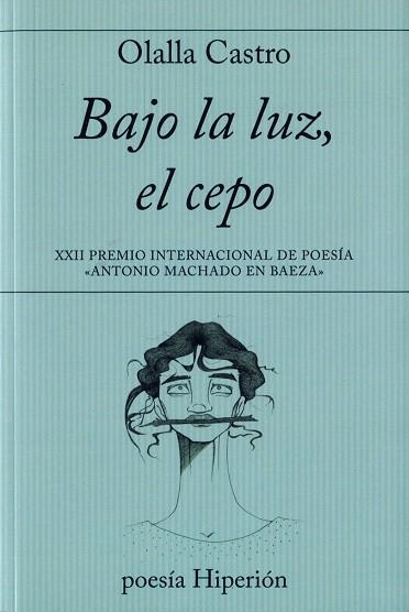 BAJO LA LUZ,EL CEPO | 9788490021279 | CASTRO,OLALLA | Libreria Geli - Librería Online de Girona - Comprar libros en catalán y castellano