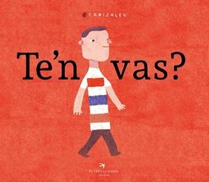 TE'N VAS? | 9788417000745 | CANIZALES | Llibreria Geli - Llibreria Online de Girona - Comprar llibres en català i castellà