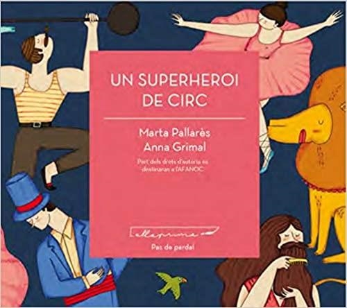 UN SUPERHEROI DE CIRC | 9788494933400 | PALLARÈS,MARTA/GRIMAL,ANNA | Llibreria Geli - Llibreria Online de Girona - Comprar llibres en català i castellà