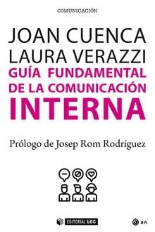 GUÍA FUNDAMENTAL DE LA COMUNICACIÓN INTERNA | 9788491802723 | CUENCA FONTBONA,JOAN/VERAZZI,LAURA | Libreria Geli - Librería Online de Girona - Comprar libros en catalán y castellano