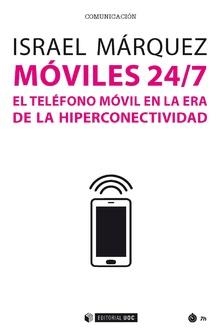 MÓVILES 24/7.EL TELÉFONO MÓVIL EN LA ERA DE LA HIPERCONECTIVIDAD | 9788491802570 | MÁRQUEZ,ISRAEL V. | Libreria Geli - Librería Online de Girona - Comprar libros en catalán y castellano