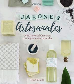JABONES ARTESANALES.CÓMO HACER JABÓN CASERO CON INGREDIENTES NATURALES | 9788441540545 | Llibreria Geli - Llibreria Online de Girona - Comprar llibres en català i castellà