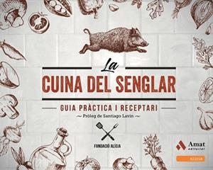 LA CUINA DEL SENGLAR.GUIA PRÀCTICA I RECEPTARI | 9788497351133 | Llibreria Geli - Llibreria Online de Girona - Comprar llibres en català i castellà