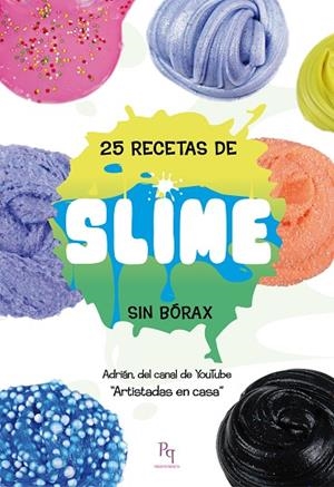 25 RECETAS DE SLIME SIN BÓRAX | 9788494917608 | PÉREZ RAMA,ADRIÁN | Libreria Geli - Librería Online de Girona - Comprar libros en catalán y castellano