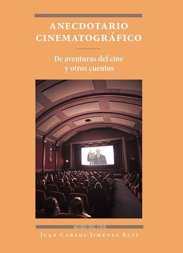 ANECDOTARIO CINEMATOGRÁFICO.DE AVENTURAS DE CINE Y OTROS CUENTOS | 9788497442350 | JIMÉNEZ RUIZ,JUAN CARLOS | Libreria Geli - Librería Online de Girona - Comprar libros en catalán y castellano