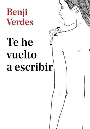 TE HE VUELTO A ESCRIBIR | 9788417460389 | VERDES,BENJI | Llibreria Geli - Llibreria Online de Girona - Comprar llibres en català i castellà